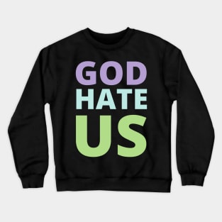 god hate us Crewneck Sweatshirt